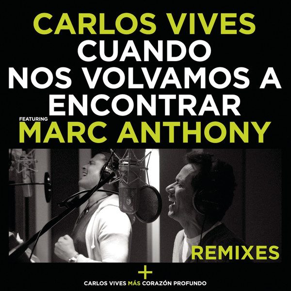 [Carlos Vives] Cuando Nos Volvamos a Encontrar (Remixes) [feat. Marc Anthony] - Single