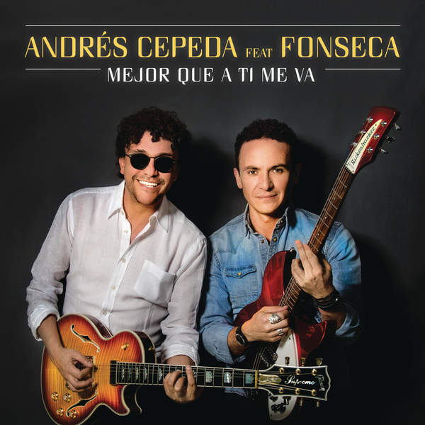 [Andrés Cepeda] Mejor Que A Ti Me Va [Versi&oacute;n Reggae] (feat. Fonseca) - Single