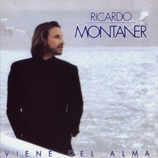 [Ricardo Montaner] Viene del Alma