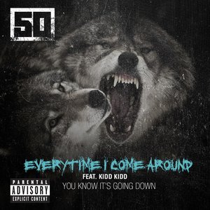 [50 Cent] Everytime I Come Around (feat. Kidd Kidd) - Single