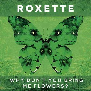 [Roxette] Why Don't You Bring Me Flowers? - EP