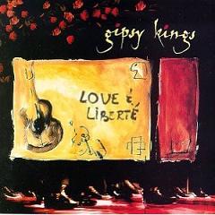 [Gipsy Kings] Love & Libert&eacute;