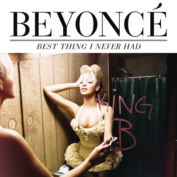 [Beyoncé] Best Thing I Never Had - Single