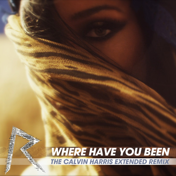 [Rihanna] Where Have You Been (The Calvin Harris Extended Remix) - Single