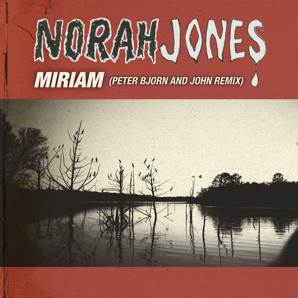 [Norah Jones] Miriam (Peter Bjorn & John Remix) - Single