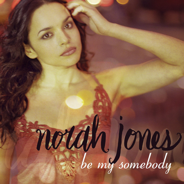 [Norah Jones] Be My Somebody - Single