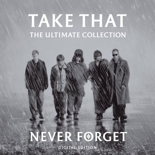 [Take That] Never Forget: The Ultimate Collection