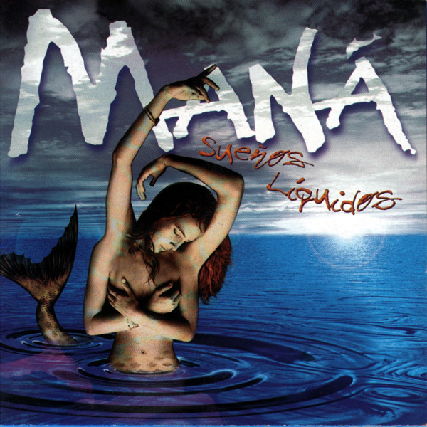 [Maná] Sue&ntilde;os Liquidos