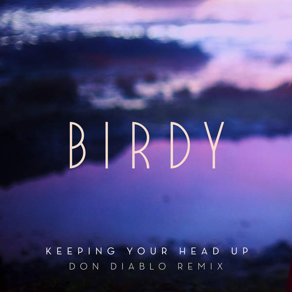 [Birdy] Keeping Your Head Up (Don Diablo Remix) [Radio Edit] - Single