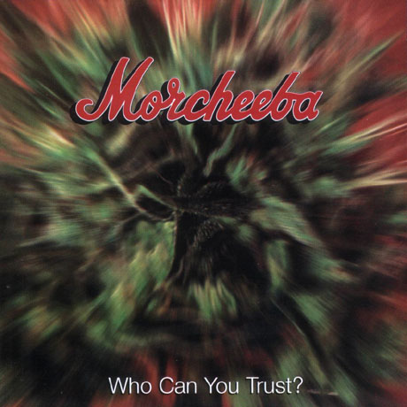 [Morcheeba] Who Can You Trust?