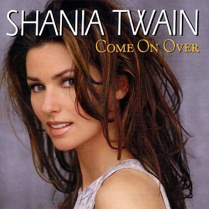 [Shania Twain] Come on Over