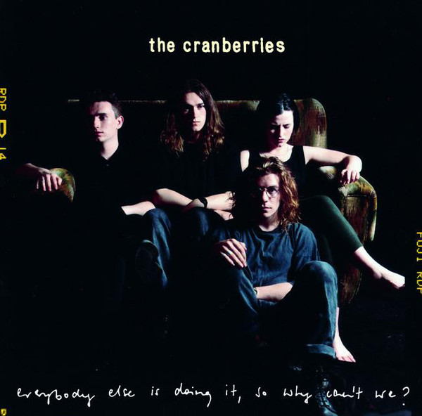 [The Cranberries] Everybody Else Is Doing It, So Why Can&rsquo;t We?