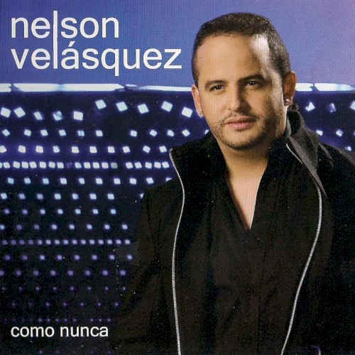 [Nelson Velásquez] Como nunca