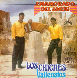 [Los Chiches Vallenatos] Enamorado del amor