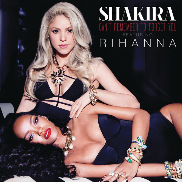 [Shakira] Can't Remember To Forget You (feat. Rihanna) - Single