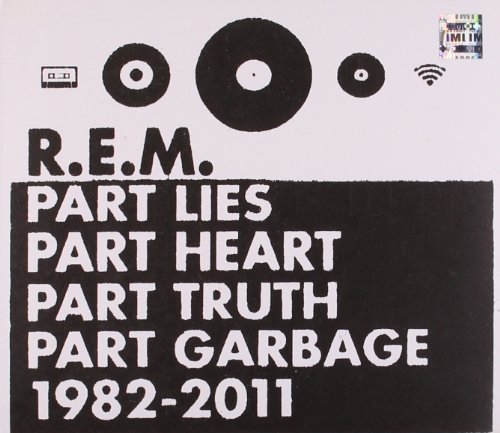 [R.E.M.] Part Lies Part Heart Part Truth Part Garbage 1982-2011