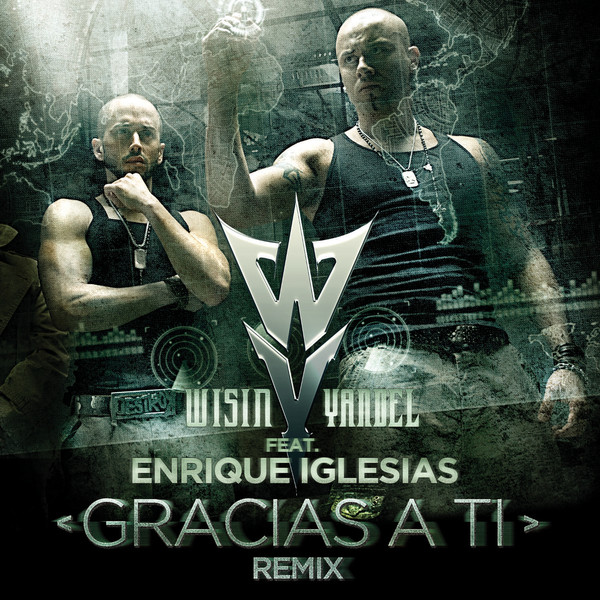 [Wisin & Yandel] Gracias a Ti (Remix) [feat. Enrique Iglesias] - Single