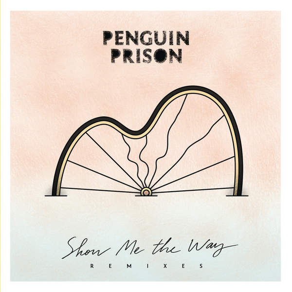 [Penguin Prison] Show Me the Way (Remixes) - EP