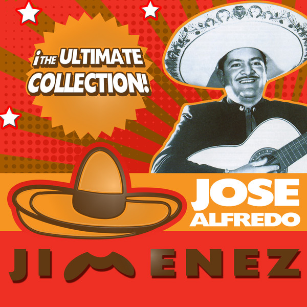 [José Alfredo Jiménez] &iexcl;The Ultimate Collection!
