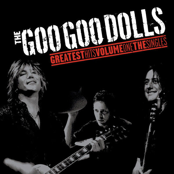 [Goo Goo Dolls] Greatest Hits, Vol. 1 - The Singles