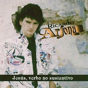 [Ricardo Arjona] Jes&uacute;s, verbo no sustantivo