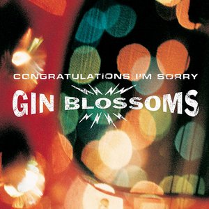 [Gin Blossoms] Congratulations I&rsquo;m Sorry