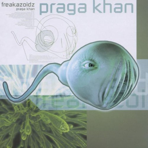 [Praga Khan] Freakazoidz