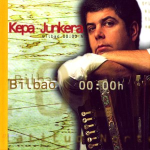 [Kepa Junkera] Bilbao 00:00h