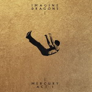 [Imagine Dragons] Mercury &ndash; Act 1