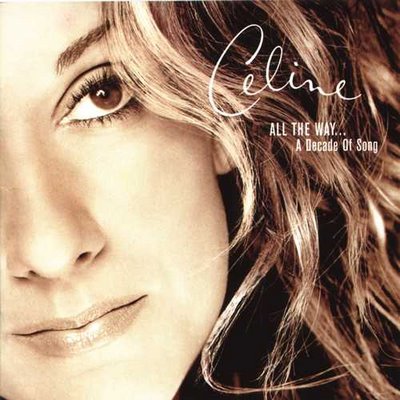 [Celine Dion] All the Way&hellip; A Decade of Song