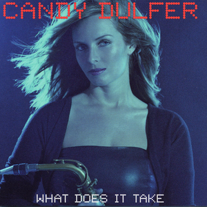 [Candy Dulfer] What Does It Take