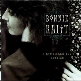 [Bonnie Raitt] I Can't Make You Love Me