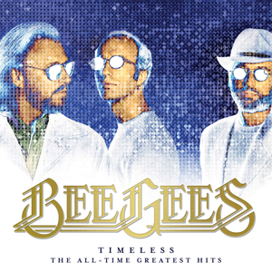 [Bee Gees] Timeless: The All Time Greatest Hits